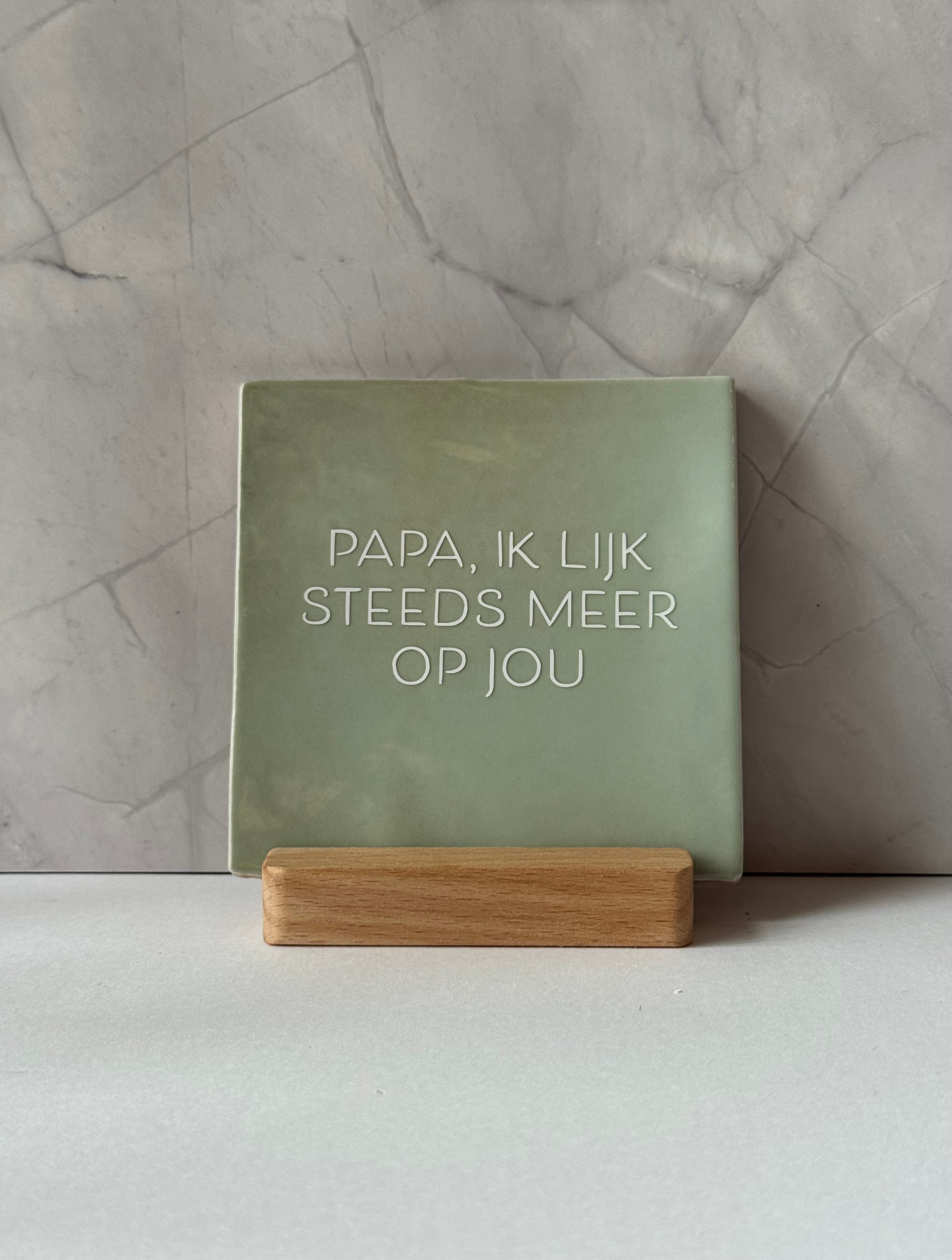 Tegeltje 'Papa ik lijk steeds meer op jou'