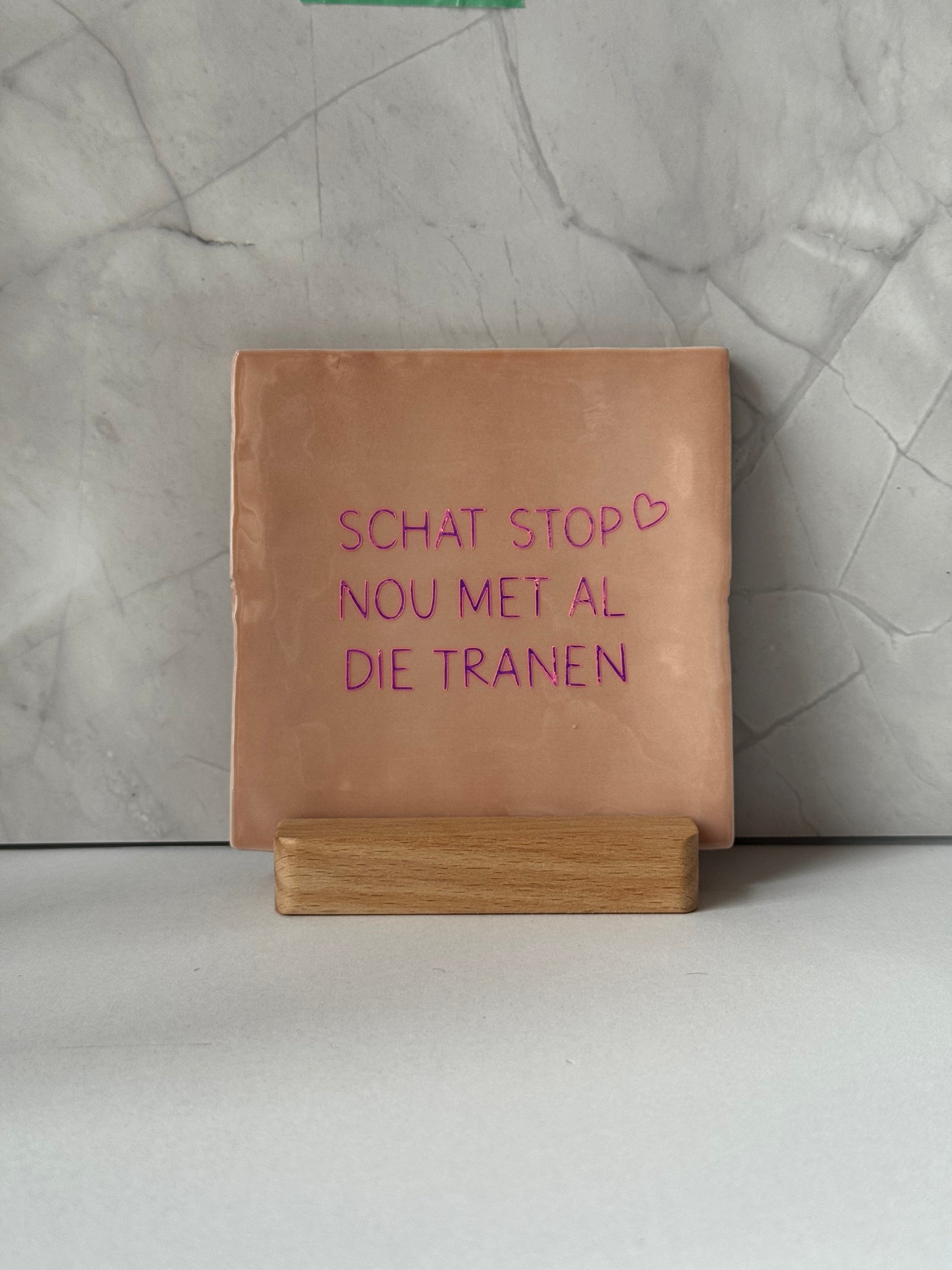 Tegeltje 'schat stop nou met al die tranen’
