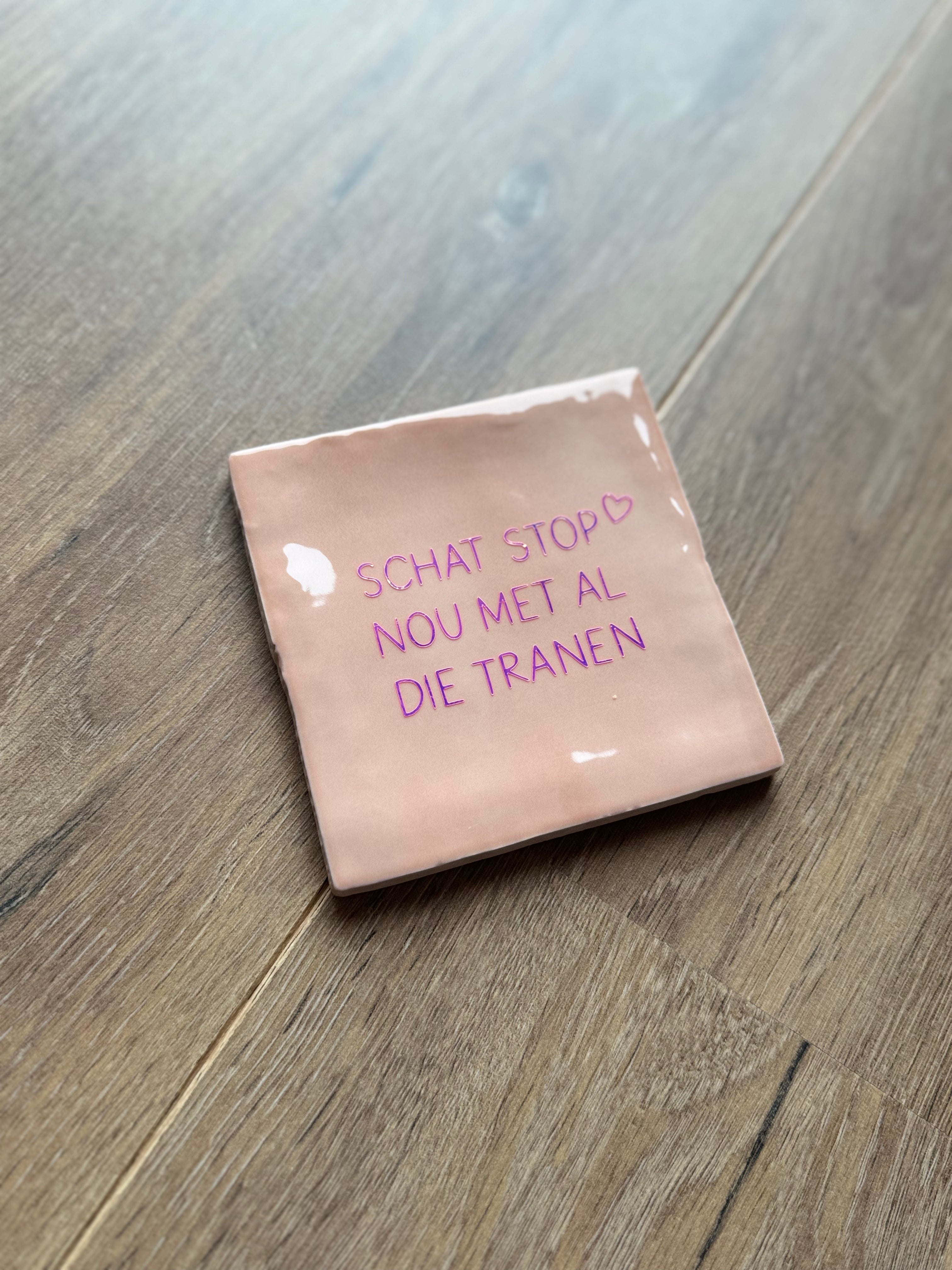 Tegeltje 'schat stop nou met al die tranen’