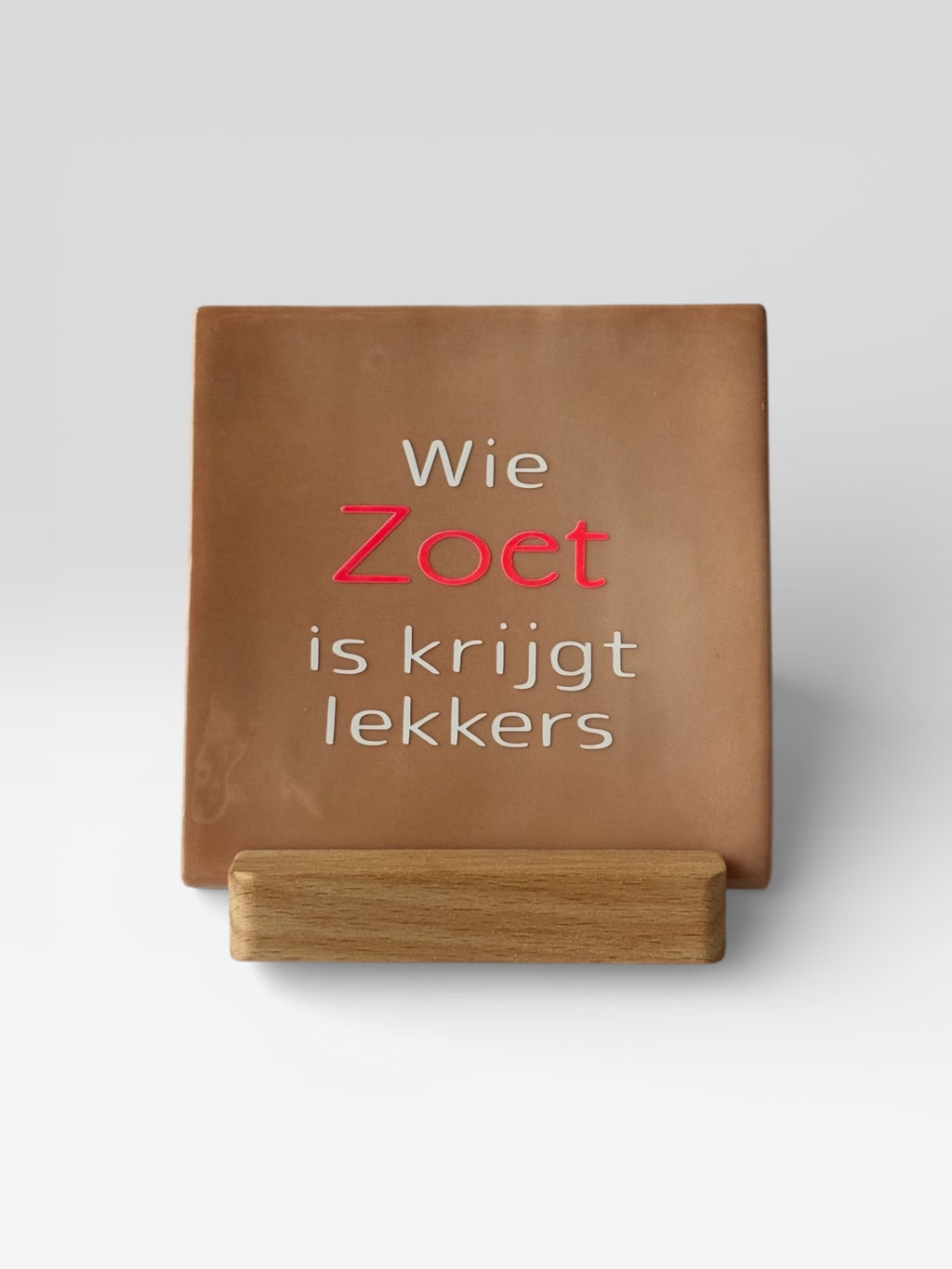 Tegeltje 'wie zoet is krijgt lekkers'