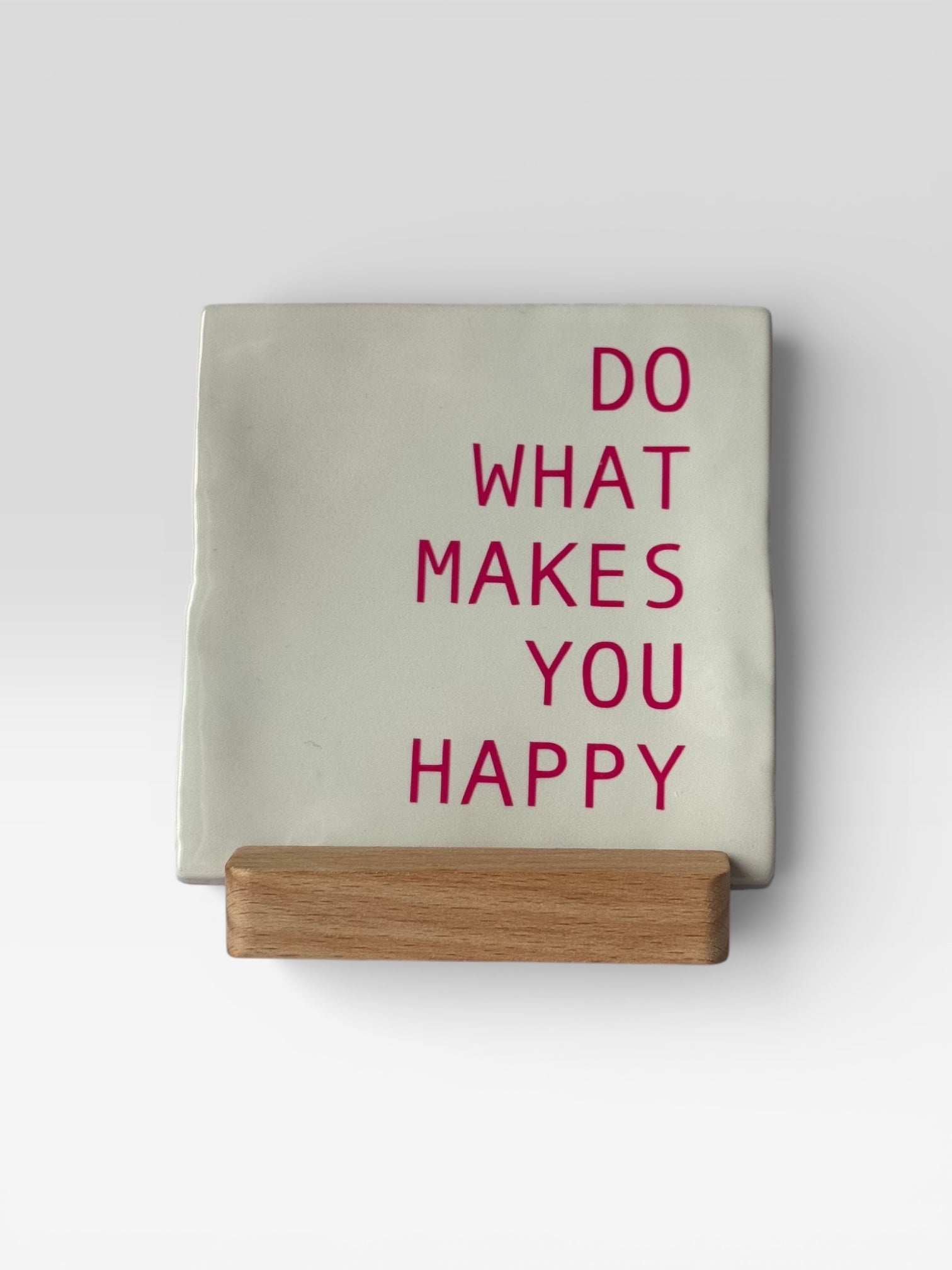 Tegeltje 'do what makes you happy'