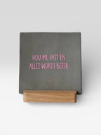 Tegeltje 'hou me vast en alles wordt beter'