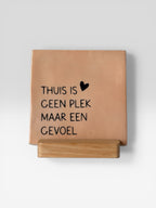 Tegeltje 'thuis is geen plek maar een gevoel’