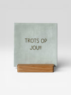 Tegeltje 'trots op jou'