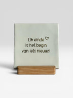 Tegeltje 'elk einde is het begin van iets nieuws’