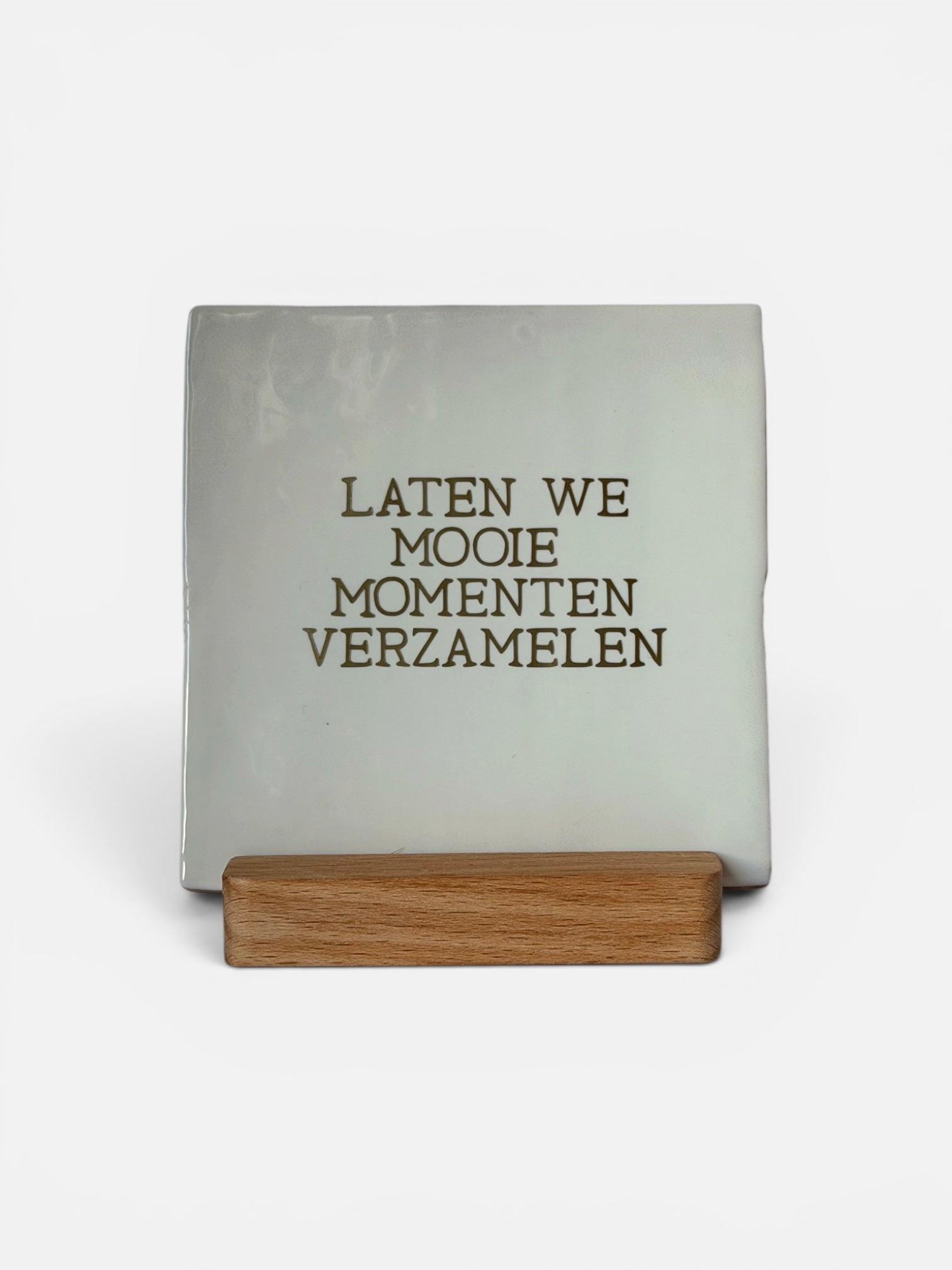 Tegeltje 'laten we mooie momenten verzamelen’