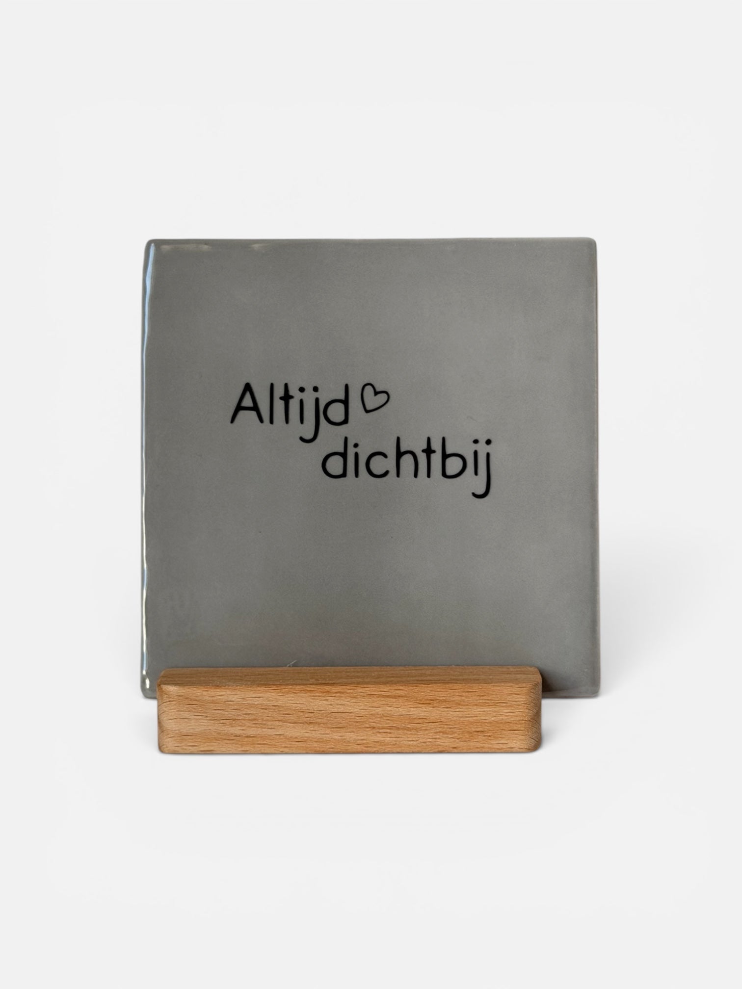 Tegeltje 'altijd dichtbij’