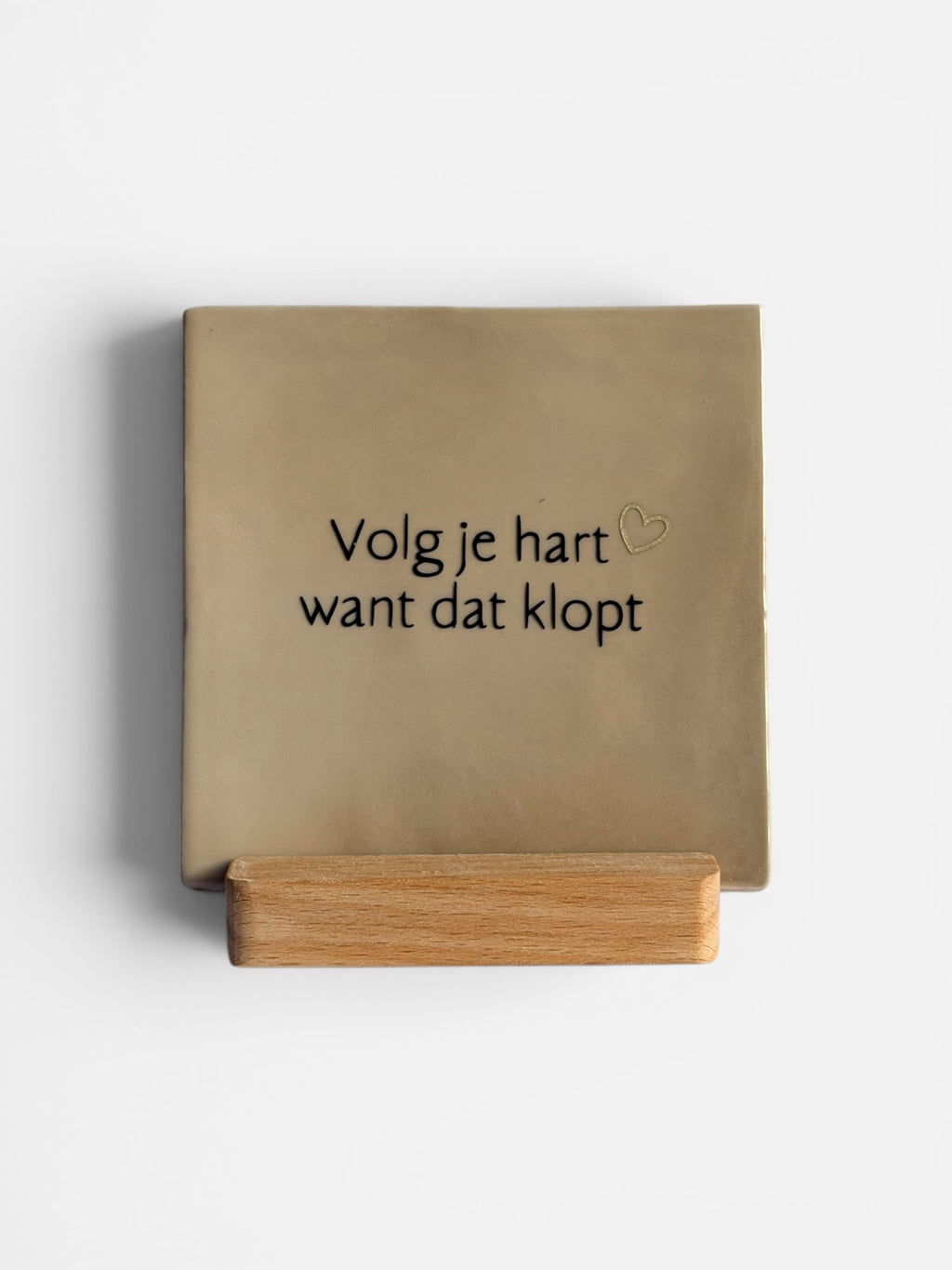 Tegeltje 'volg je hart want dat klopt’