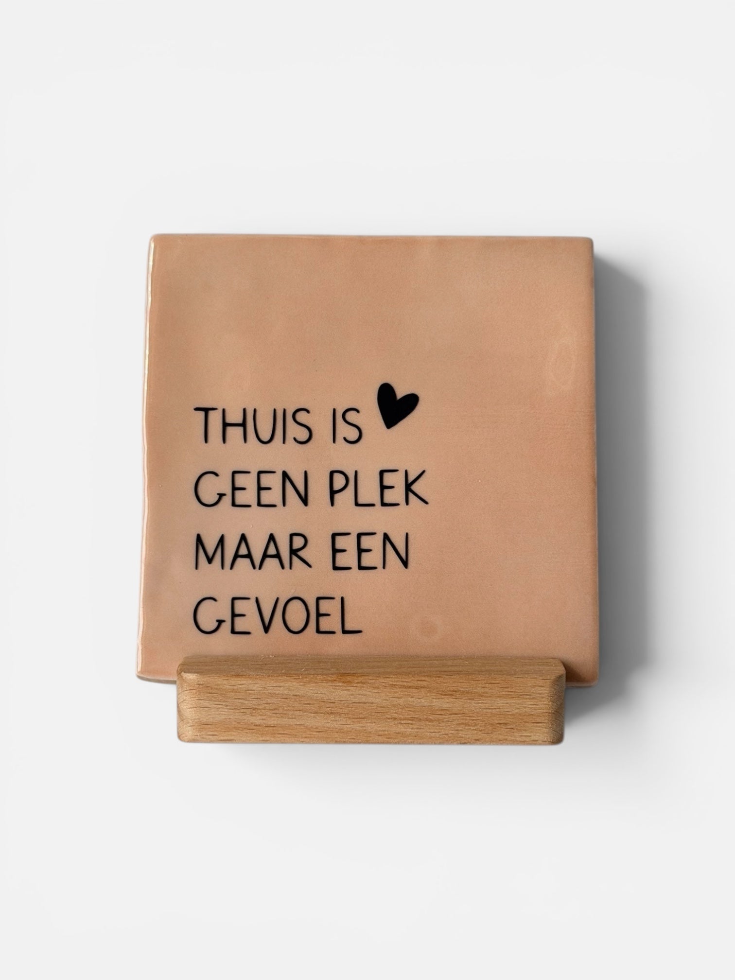 Tegeltje 'thuis is geen plek maar een gevoel’