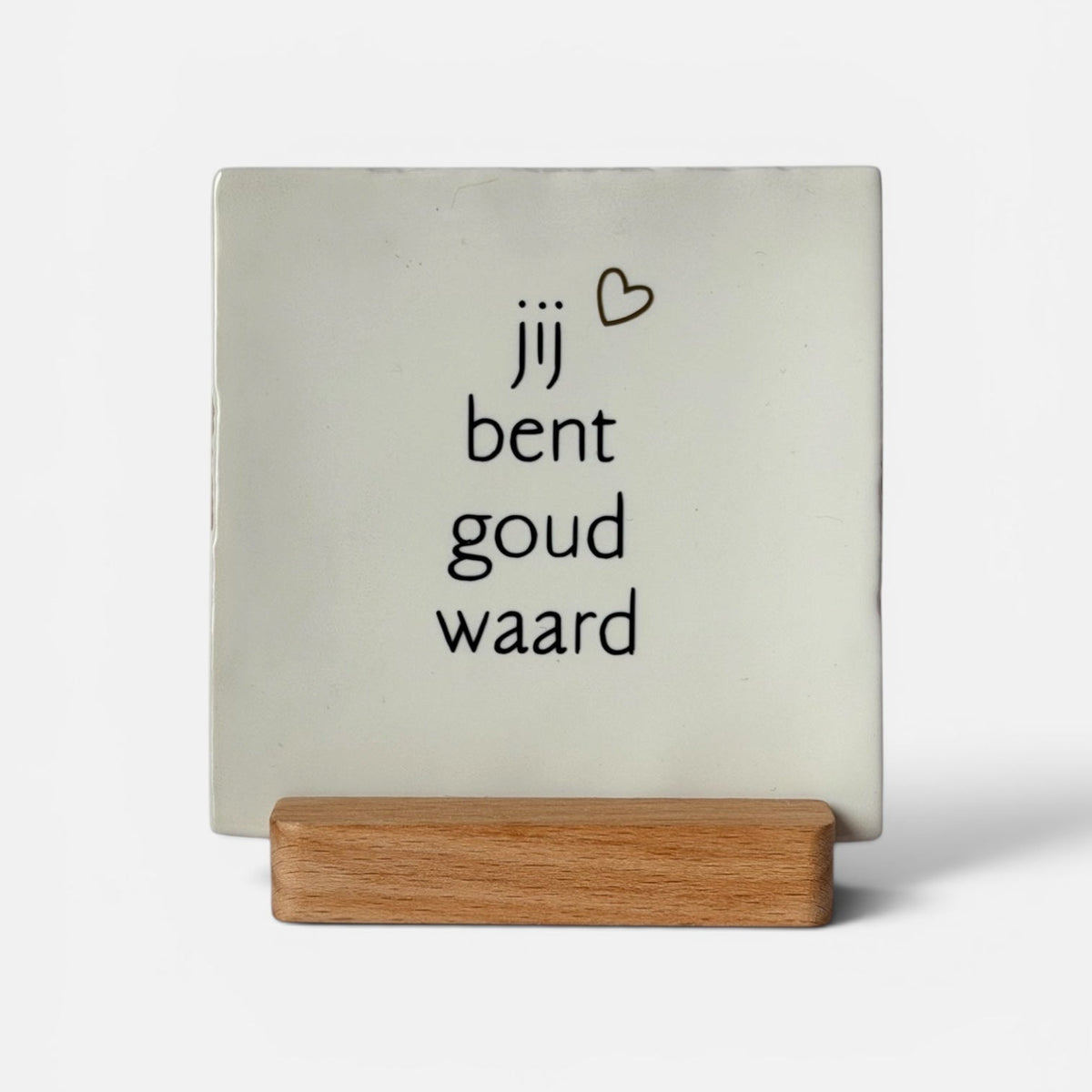 Present with Love, Tegeltje 'jij bent goud waard'