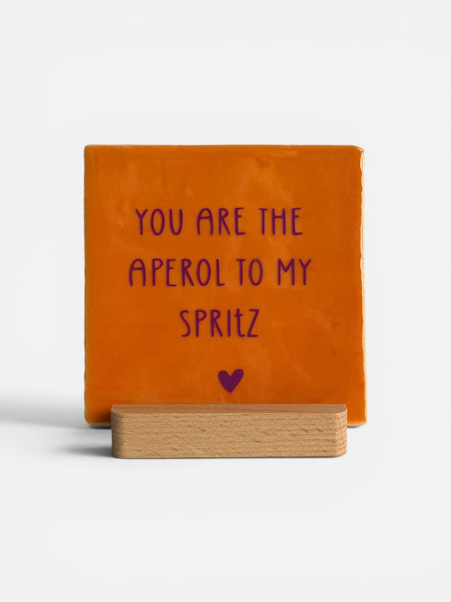 Tegeltje 'you are the aperol to my spritz’