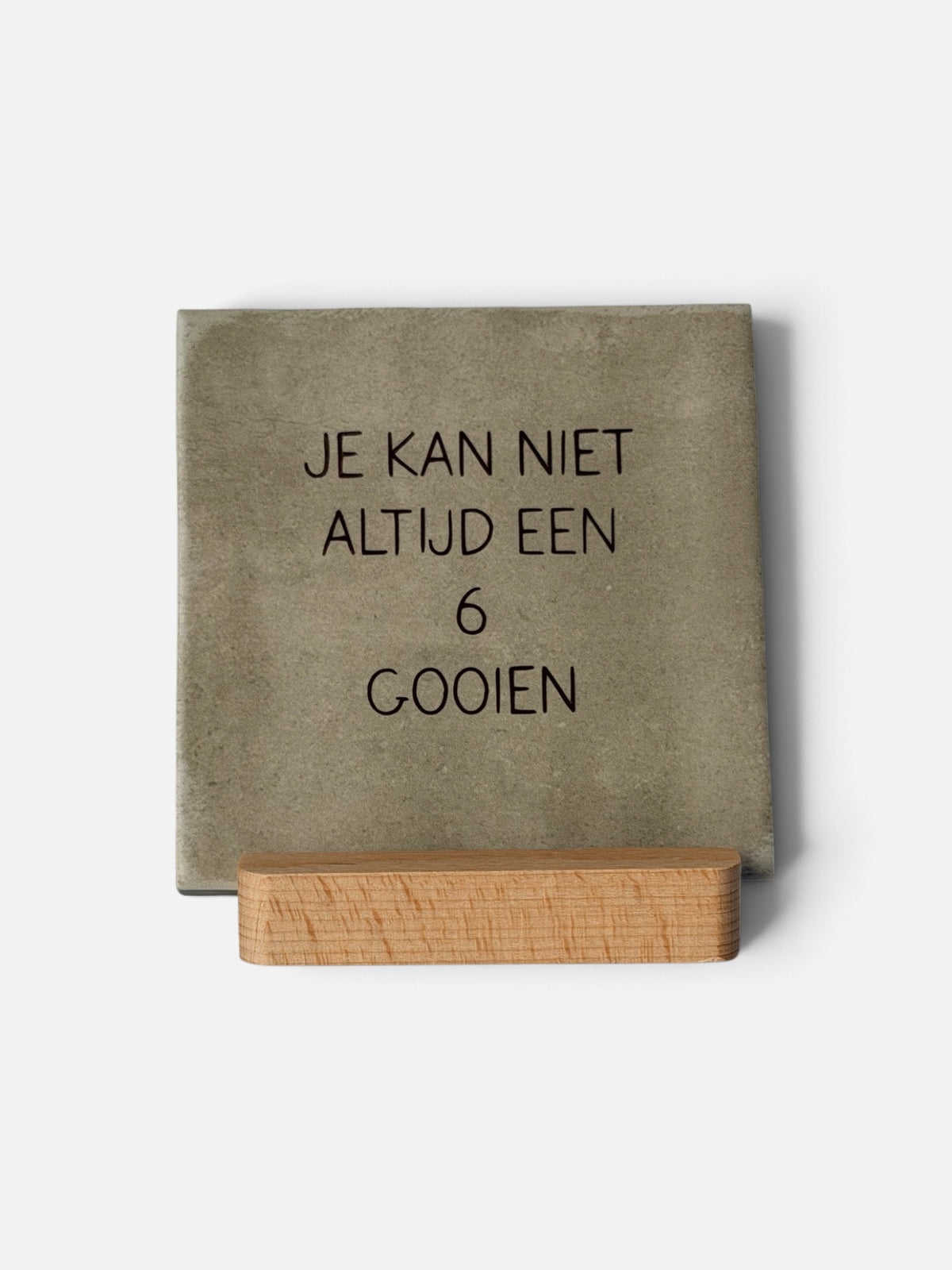 Tegeltje 'je kan niet altijd een 6 gooien’
