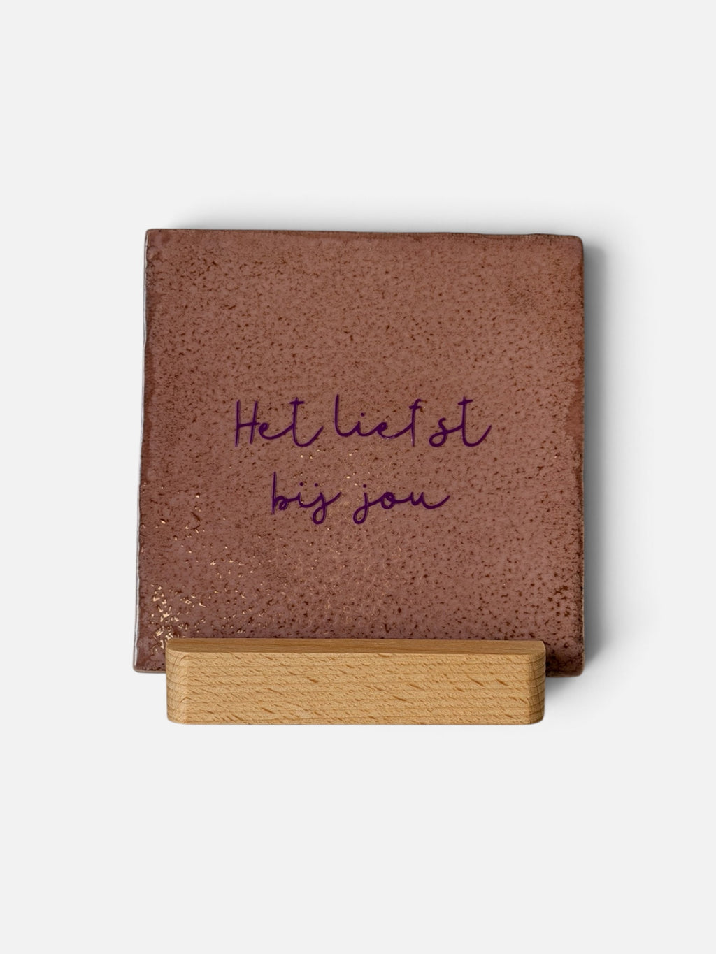 Present with Love, Tegeltje 'het liefst bij jou'