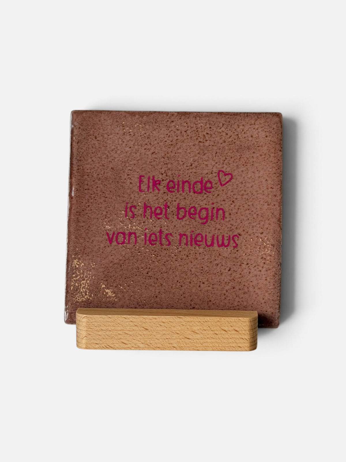Present with Love, Tegeltje 'elk einde is het begin van iets nieuws’