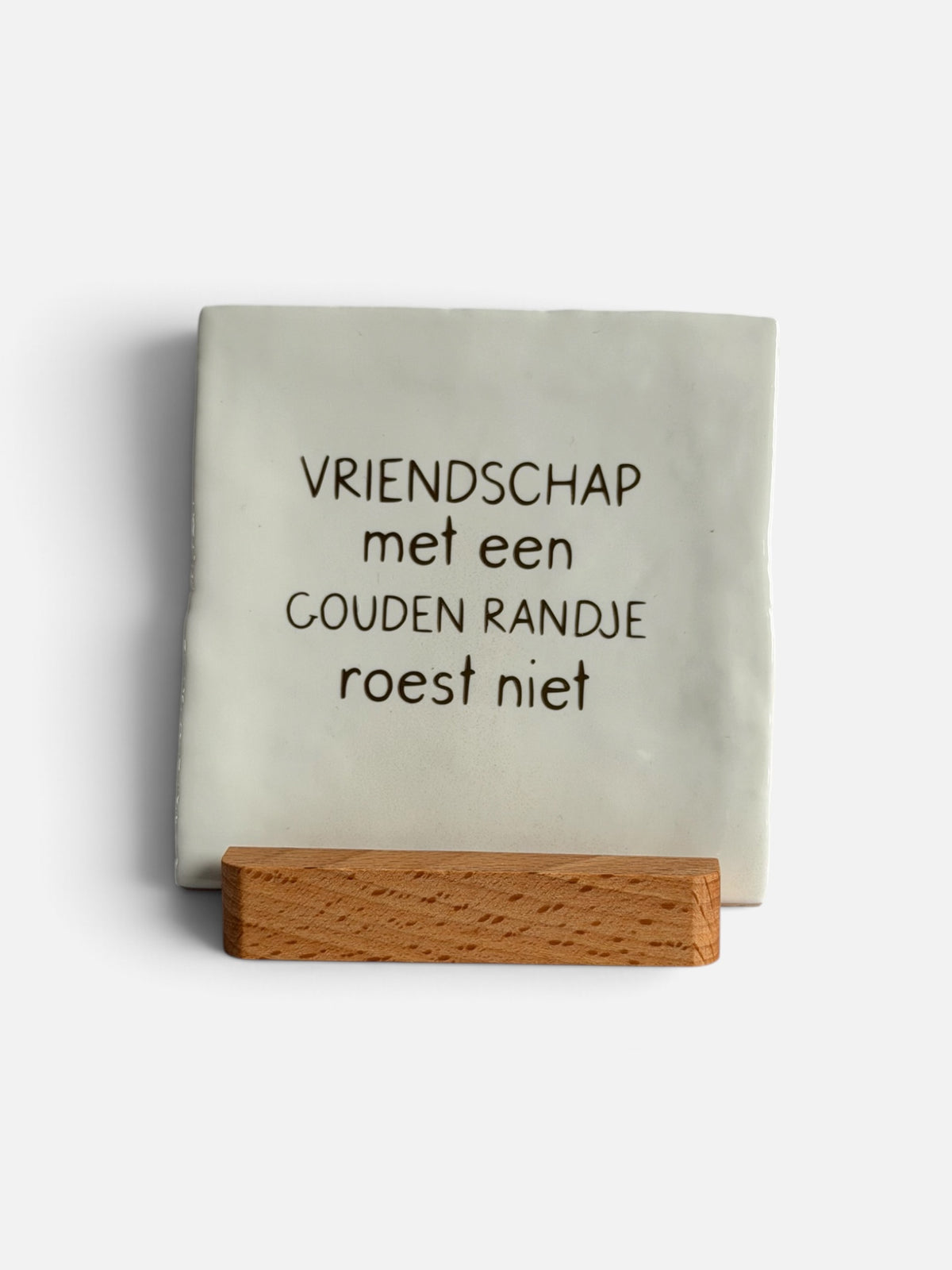 Tegeltje 'vriendschap met een gouden randje roest niet’