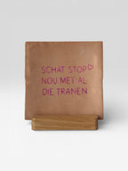 Tegeltje 'schat stop nou met al die tranen’