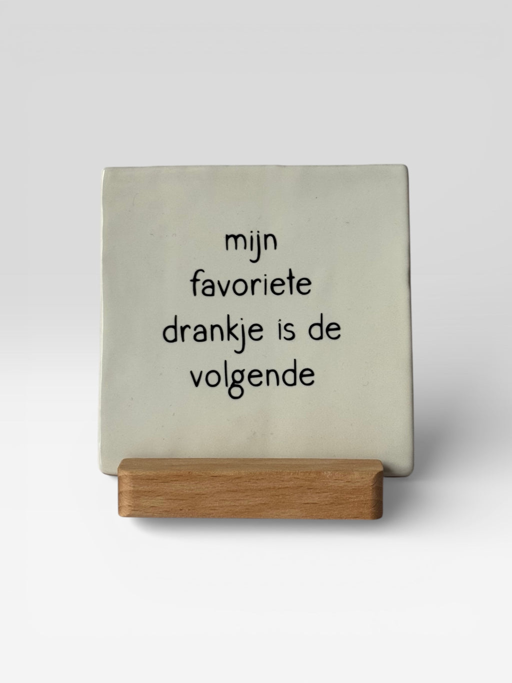 Tegeltje 'mijn favoriete drankje is de volgende’