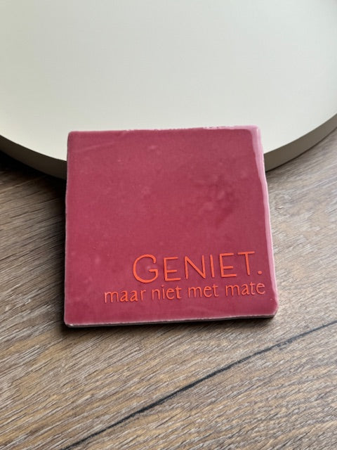 tegeltje 'geniet, maar niet met mate'